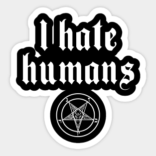 I Hate Humans Sticker